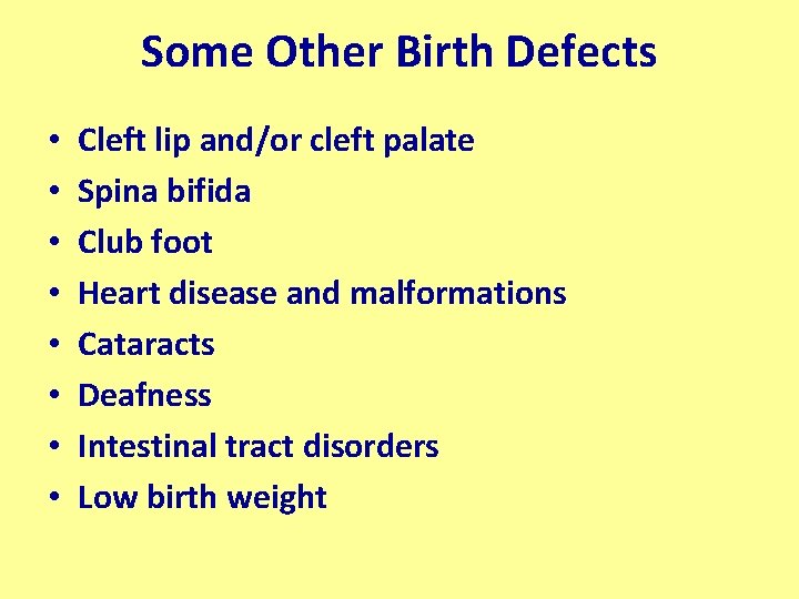 Some Other Birth Defects • • Cleft lip and/or cleft palate Spina bifida Club