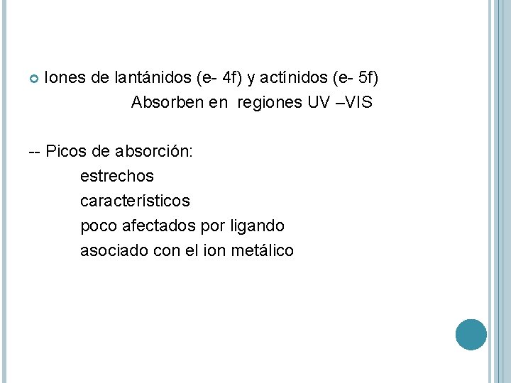  Iones de lantánidos (e- 4 f) y actínidos (e- 5 f) Absorben en