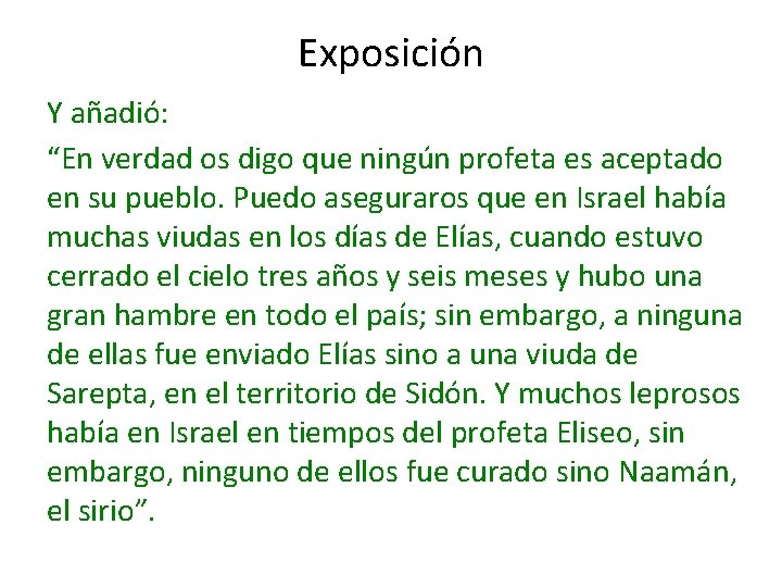 Exposición Y añadió: “En verdad os digo que ningún profeta es aceptado en su