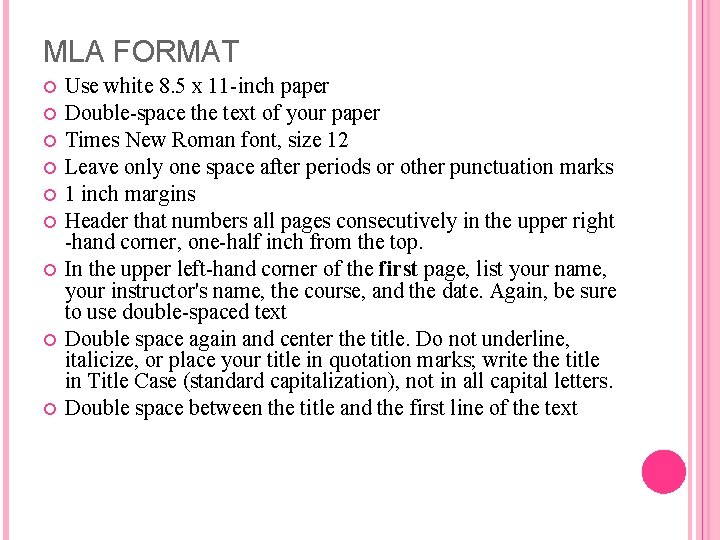 MLA FORMAT Use white 8. 5 x 11 -inch paper Double-space the text of