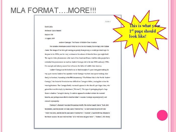 MLA FORMAT…. MORE!!! This is what your 1 st page should look like! 