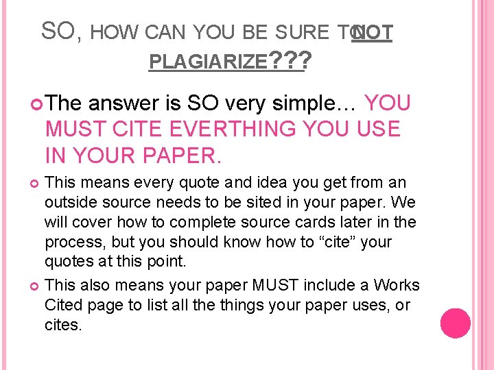 SO, HOW CAN YOU BE SURE TO NOT PLAGIARIZE? ? ? The answer is