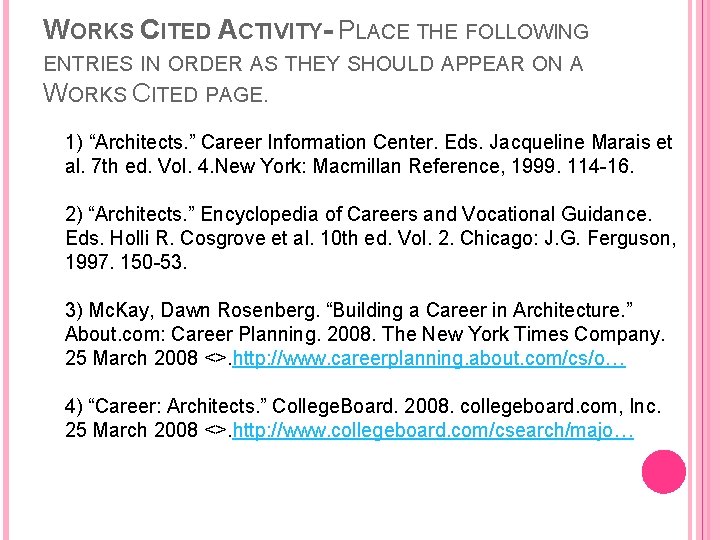 WORKS CITED ACTIVITY- PLACE THE FOLLOWING ENTRIES IN ORDER AS THEY SHOULD APPEAR ON