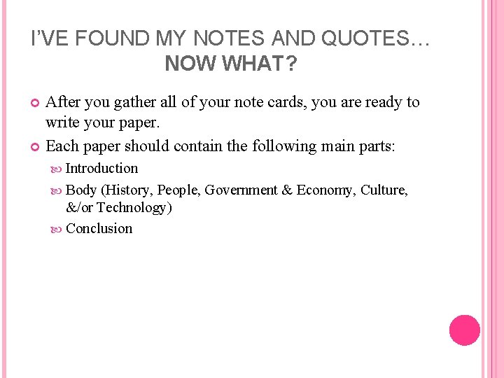 I’VE FOUND MY NOTES AND QUOTES… NOW WHAT? After you gather all of your