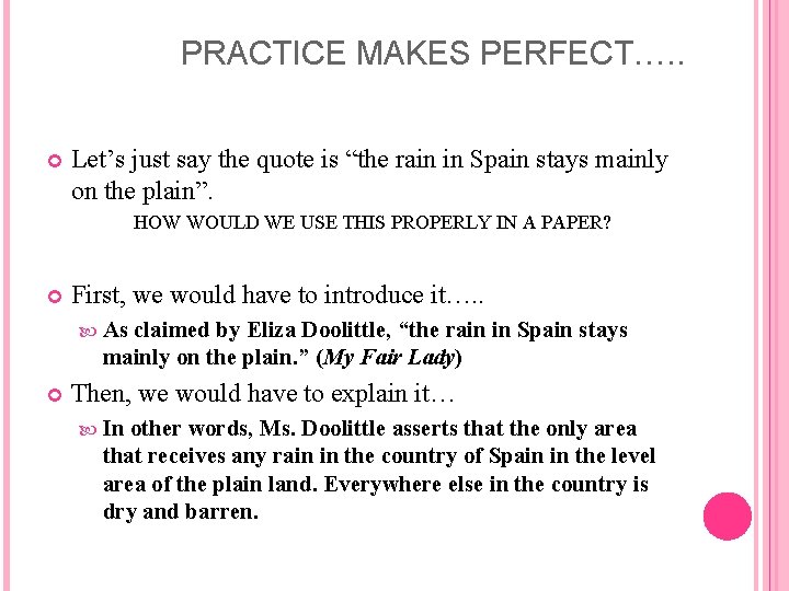 PRACTICE MAKES PERFECT…. . Let’s just say the quote is “the rain in Spain