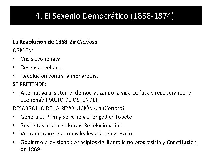 4. El Sexenio Democrático (1868 -1874). La Revolución de 1868: La Gloriosa. ORIGEN: •