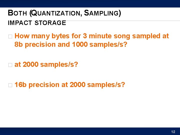 BOTH (QUANTIZATION, SAMPLING) IMPACT STORAGE � How many bytes for 3 minute song sampled