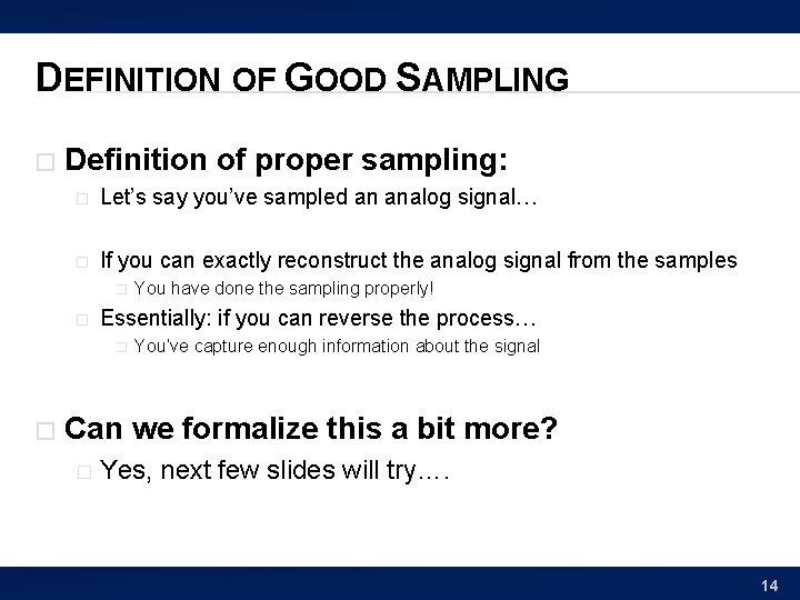 DEFINITION OF GOOD SAMPLING � Definition of proper sampling: � Let’s say you’ve sampled