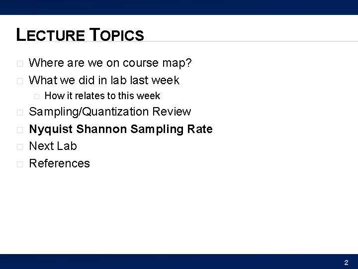 LECTURE TOPICS � � Where are we on course map? What we did in