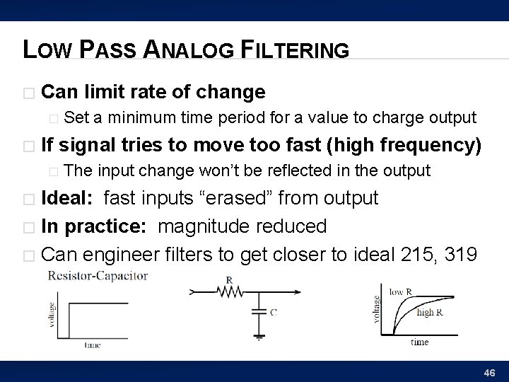 LOW PASS ANALOG FILTERING � Can limit rate of change � � Set a