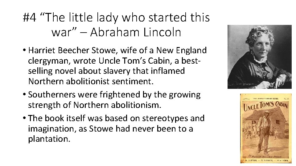 #4 “The little lady who started this war” – Abraham Lincoln • Harriet Beecher