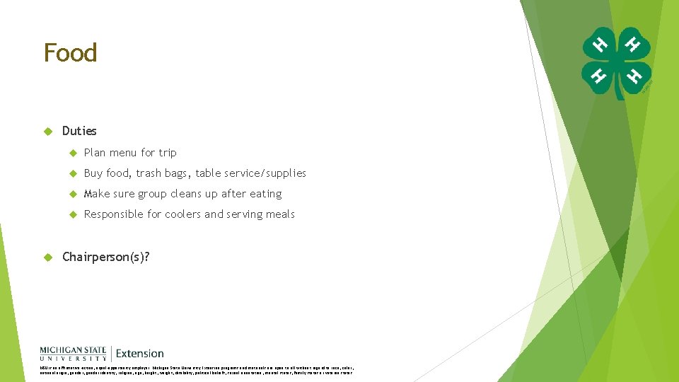 Food Duties Plan menu for trip Buy food, trash bags, table service/supplies Make sure