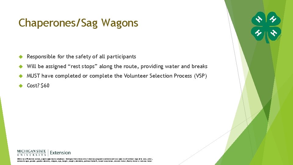 Chaperones/Sag Wagons Responsible for the safety of all participants Will be assigned “rest stops”