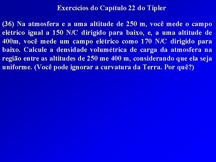 Exercícios do Capítulo 22 do Tipler (36) Na atmosfera e a uma altitude de