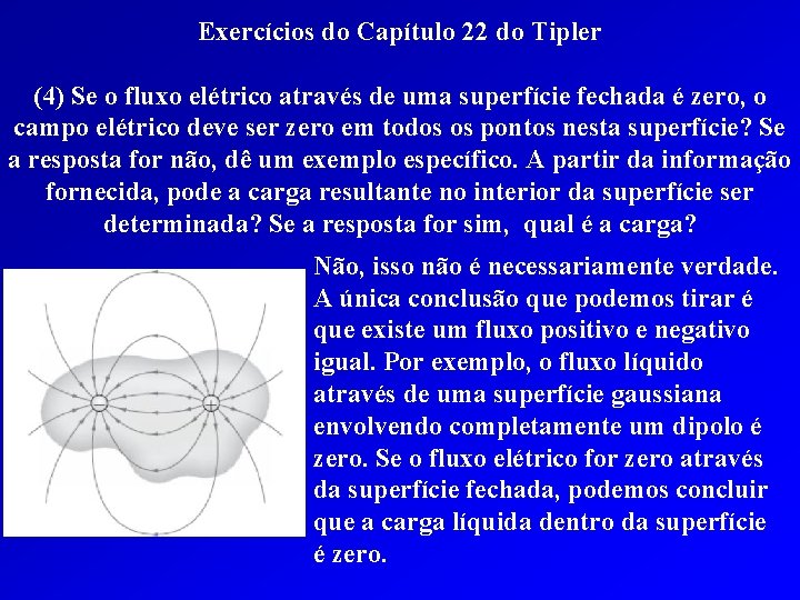 Exercícios do Capítulo 22 do Tipler (4) Se o fluxo elétrico através de uma