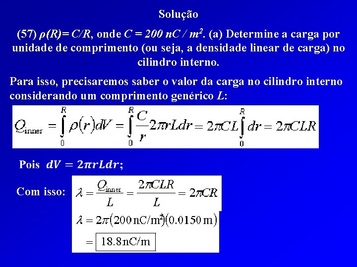 Solução (57) ρ(R)= C/R, onde C = 200 n. C / m 2. (a)