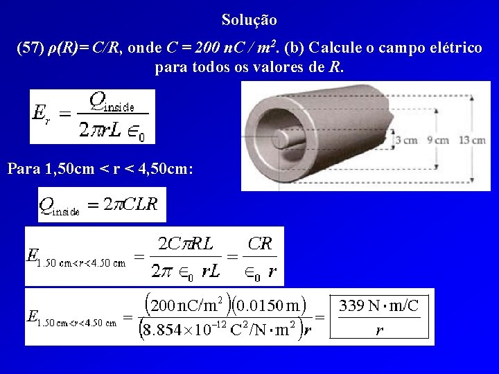 Solução (57) ρ(R)= C/R, onde C = 200 n. C / m 2. (b)