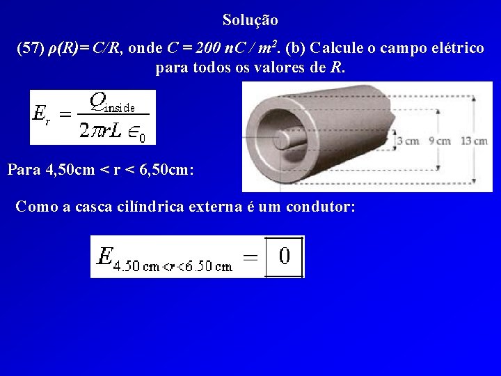 Solução (57) ρ(R)= C/R, onde C = 200 n. C / m 2. (b)