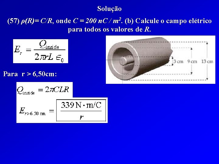 Solução (57) ρ(R)= C/R, onde C = 200 n. C / m 2. (b)