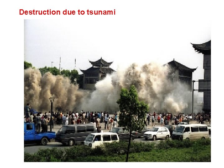 Destruction due to tsunami 