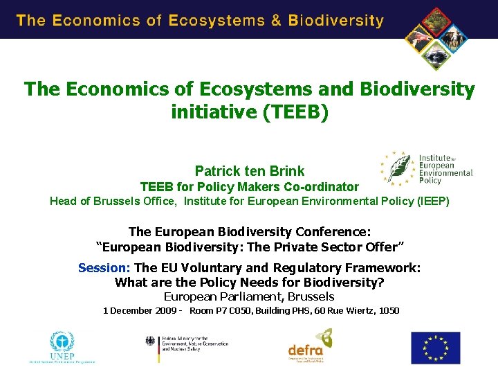 The Economics of Ecosystems and Biodiversity initiative (TEEB) Patrick ten Brink TEEB for Policy
