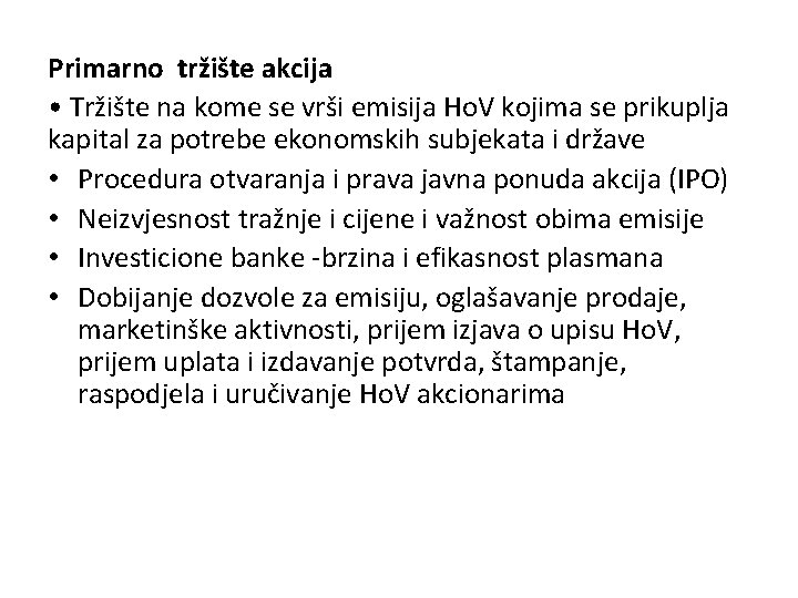 Primarno tržište akcija • Tržište na kome se vrši emisija Ho. V kojima se