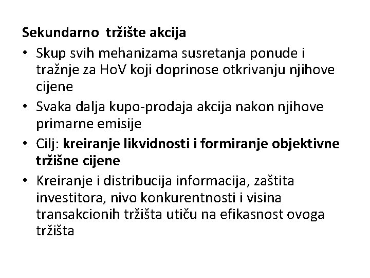 Sekundarno tržište akcija • Skup svih mehanizama susretanja ponude i tražnje za Ho. V