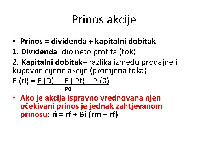 Prinos akcije • Prinos = dividenda + kapitalni dobitak 1. Dividenda–dio neto profita (tok)