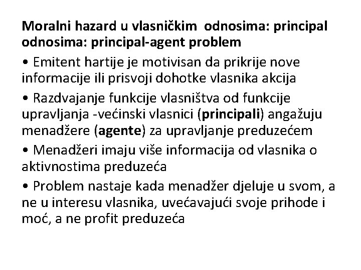 Moralni hazard u vlasničkim odnosima: principal-agent problem • Emitent hartije je motivisan da prikrije