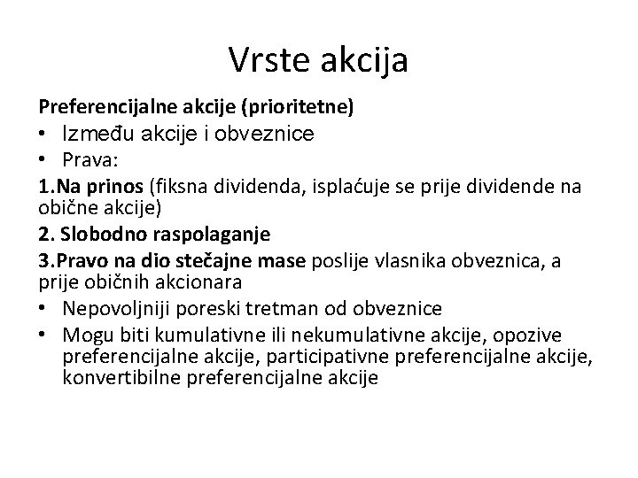 Vrste akcija Preferencijalne akcije (prioritetne) • Između akcije i obveznice • Prava: 1. Na
