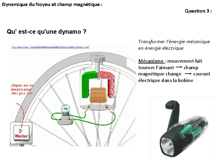 Dynamique du Noyau et champ magnétique : Question 3 : Qu’ est-ce qu’une dynamo Dynamique du Noyau et champ magnétique : Question 3 : Qu’ est-ce qu’une dynamo