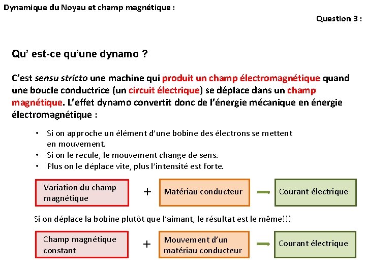 Dynamique du Noyau et champ magnétique : Question 3 : Qu’ est-ce qu’une dynamo Dynamique du Noyau et champ magnétique : Question 3 : Qu’ est-ce qu’une dynamo