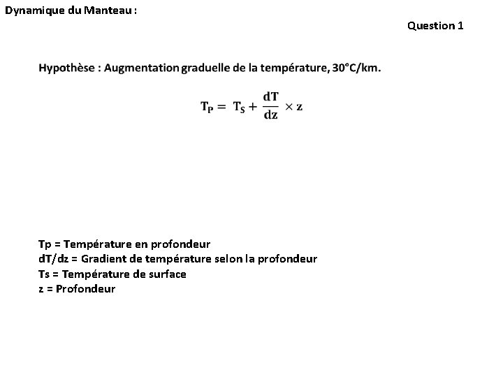 Dynamique du Manteau : Tp = Température en profondeur d. T/dz = Gradient de Dynamique du Manteau : Tp = Température en profondeur d. T/dz = Gradient de