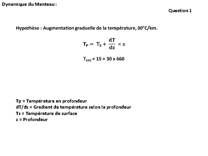 Dynamique du Manteau : Tp = Température en profondeur d. T/dz = Gradient de Dynamique du Manteau : Tp = Température en profondeur d. T/dz = Gradient de