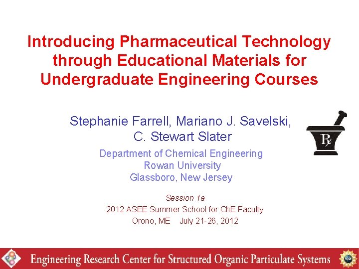 Introducing Pharmaceutical Technology through Educational Materials for Undergraduate Engineering Courses Stephanie Farrell, Mariano J.