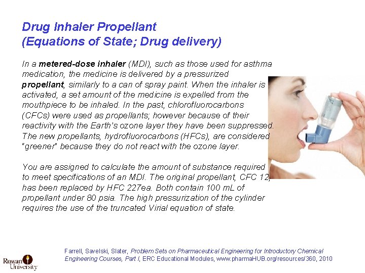 Drug Inhaler Propellant (Equations of State; Drug delivery) In a metered-dose inhaler (MDI), such