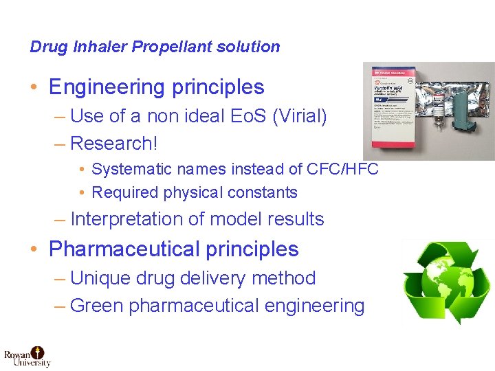 Drug Inhaler Propellant solution • Engineering principles – Use of a non ideal Eo.