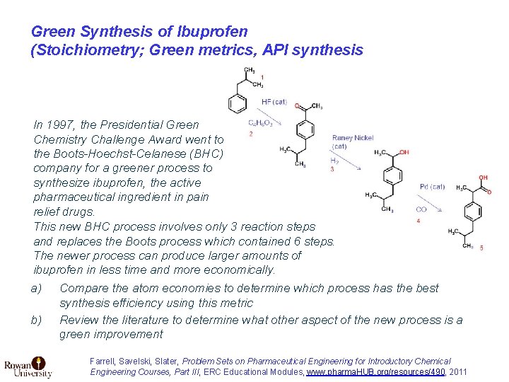 Green Synthesis of Ibuprofen (Stoichiometry; Green metrics, API synthesis In 1997, the Presidential Green