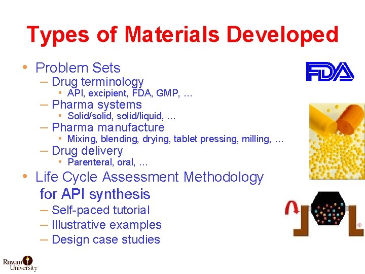 Types of Materials Developed • Problem Sets – Drug terminology • API, excipient, FDA,