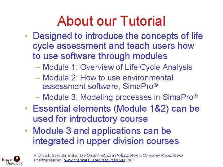 About our Tutorial • Designed to introduce the concepts of life cycle assessment and