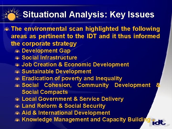 Situational Analysis: Key Issues The environmental scan highlighted the following areas as pertinent to