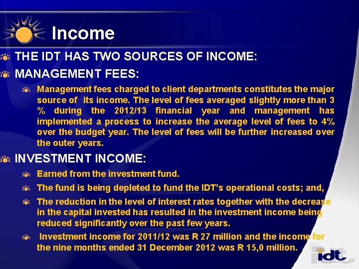 Income THE IDT HAS TWO SOURCES OF INCOME: MANAGEMENT FEES: Management fees charged to