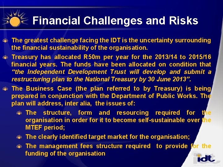 Financial Challenges and Risks The greatest challenge facing the IDT is the uncertainty surrounding