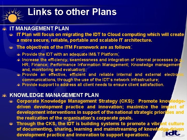 Links to other Plans IT MANAGEMENT PLAN IT Plan will focus on migrating the