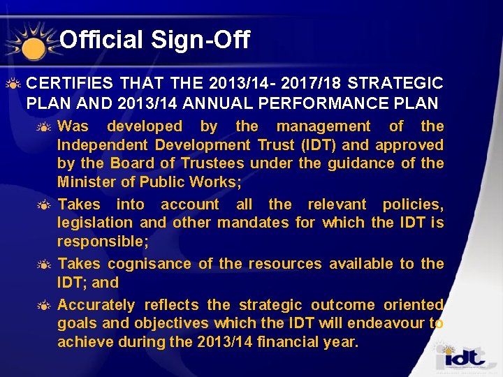 Official Sign-Off CERTIFIES THAT THE 2013/14 - 2017/18 STRATEGIC PLAN AND 2013/14 ANNUAL PERFORMANCE Official Sign-Off CERTIFIES THAT THE 2013/14 - 2017/18 STRATEGIC PLAN AND 2013/14 ANNUAL PERFORMANCE