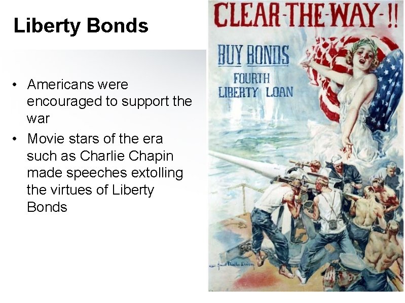 Liberty Bonds • Americans were encouraged to support the war • Movie stars of