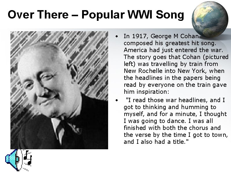 Over There – Popular WWI Song • In 1917, George M Cohan composed his