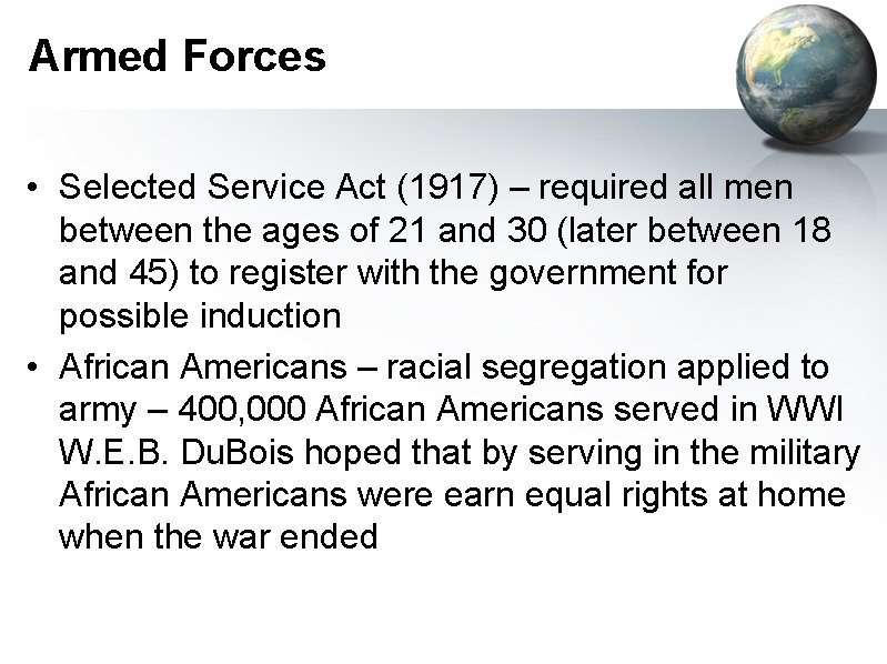 Armed Forces • Selected Service Act (1917) – required all men between the ages
