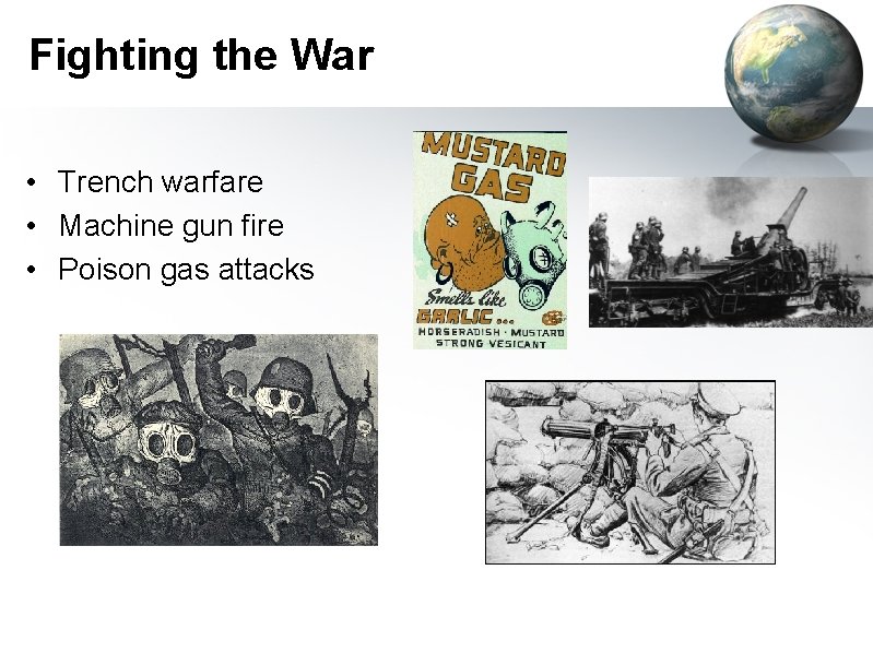 Fighting the War • Trench warfare • Machine gun fire • Poison gas attacks