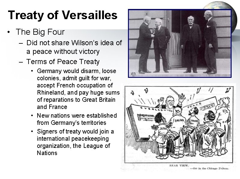 Treaty of Versailles • The Big Four – Did not share Wilson’s idea of